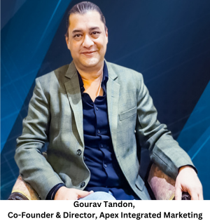 Gourav Tandon, Co-Founder & Director, Apex Integrated Marketing