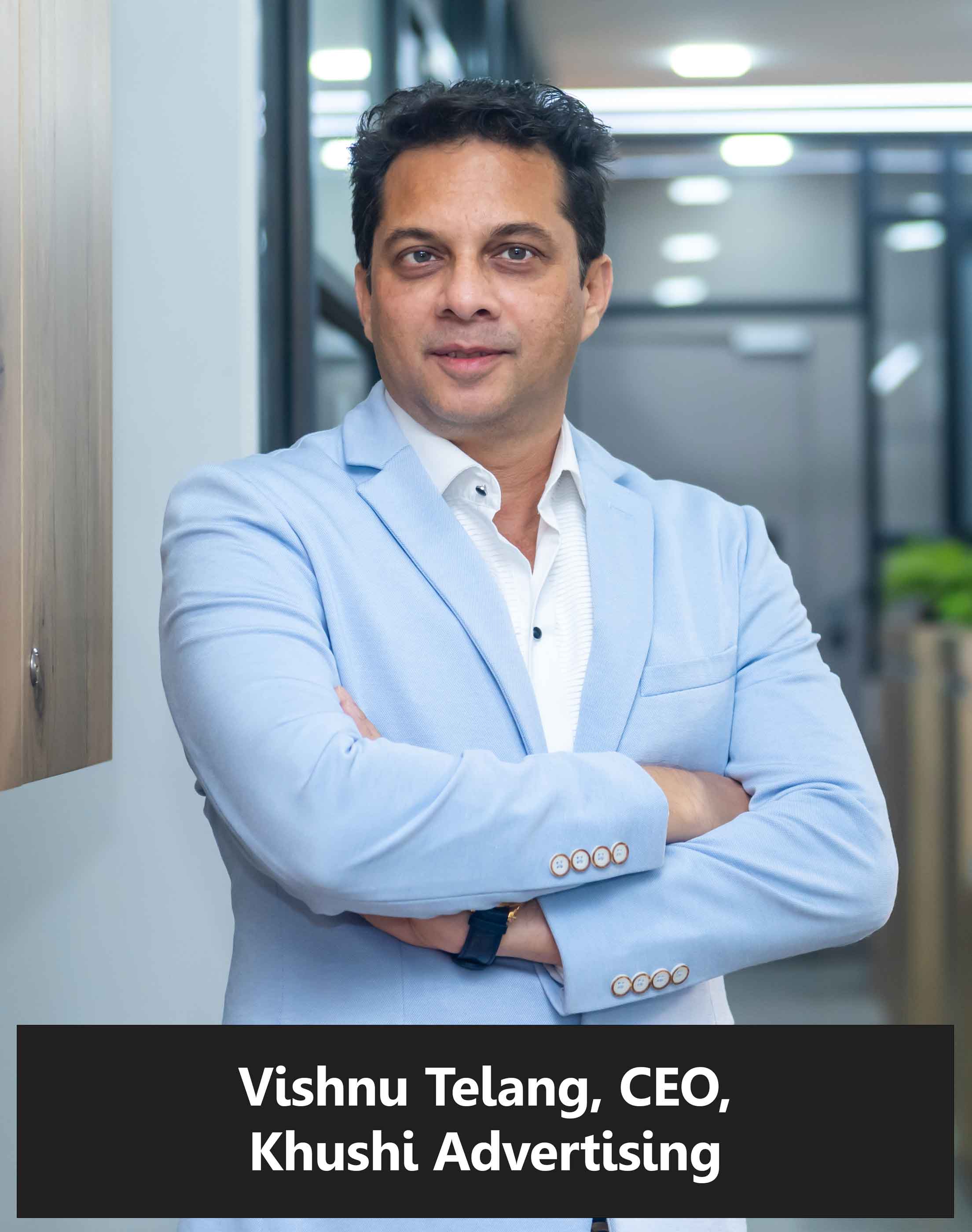 Vishnu Telang, CEO, Khushi Advertising Ideas 