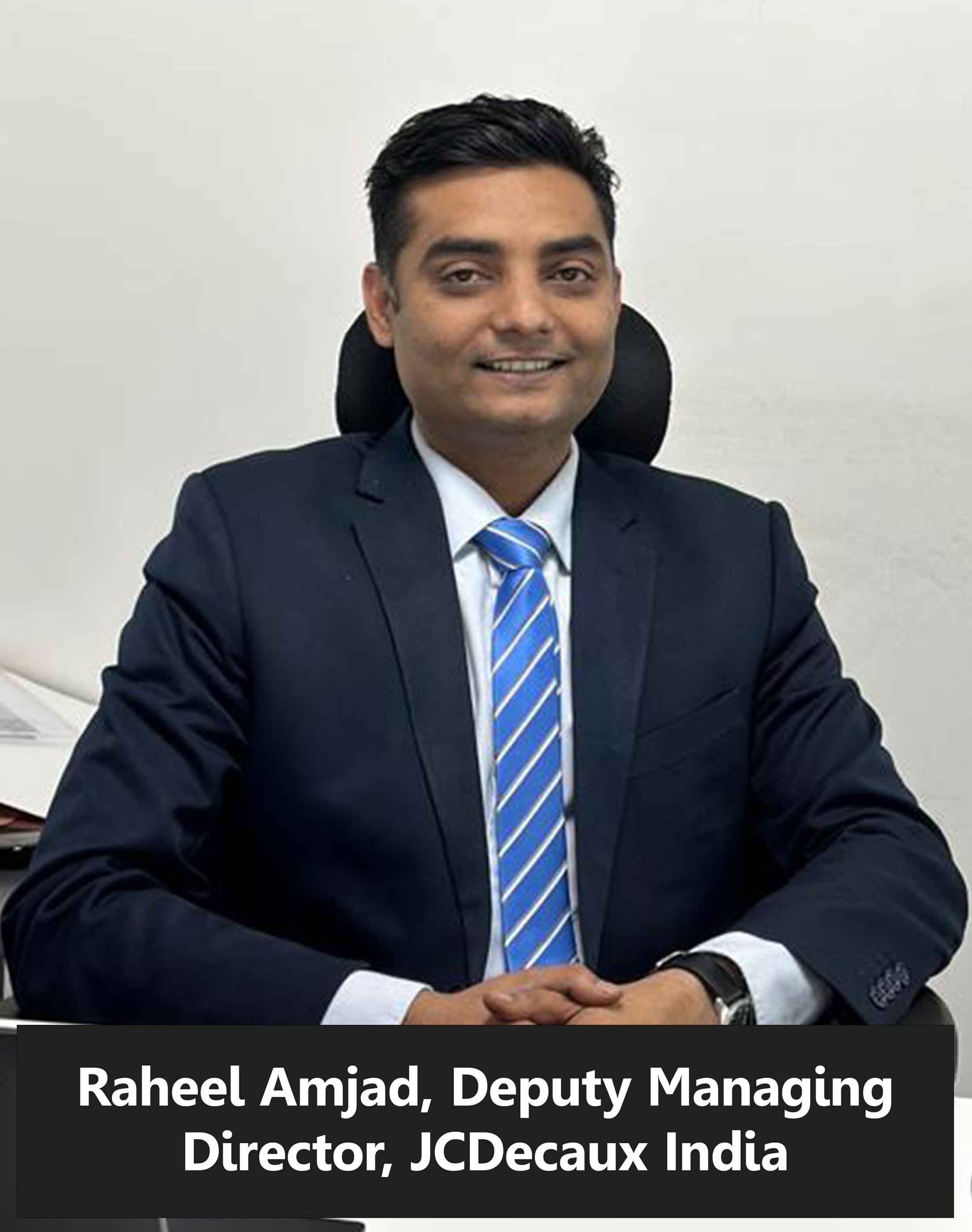 Raheel Amjad, Deputy Managing Director, JCDecaux India