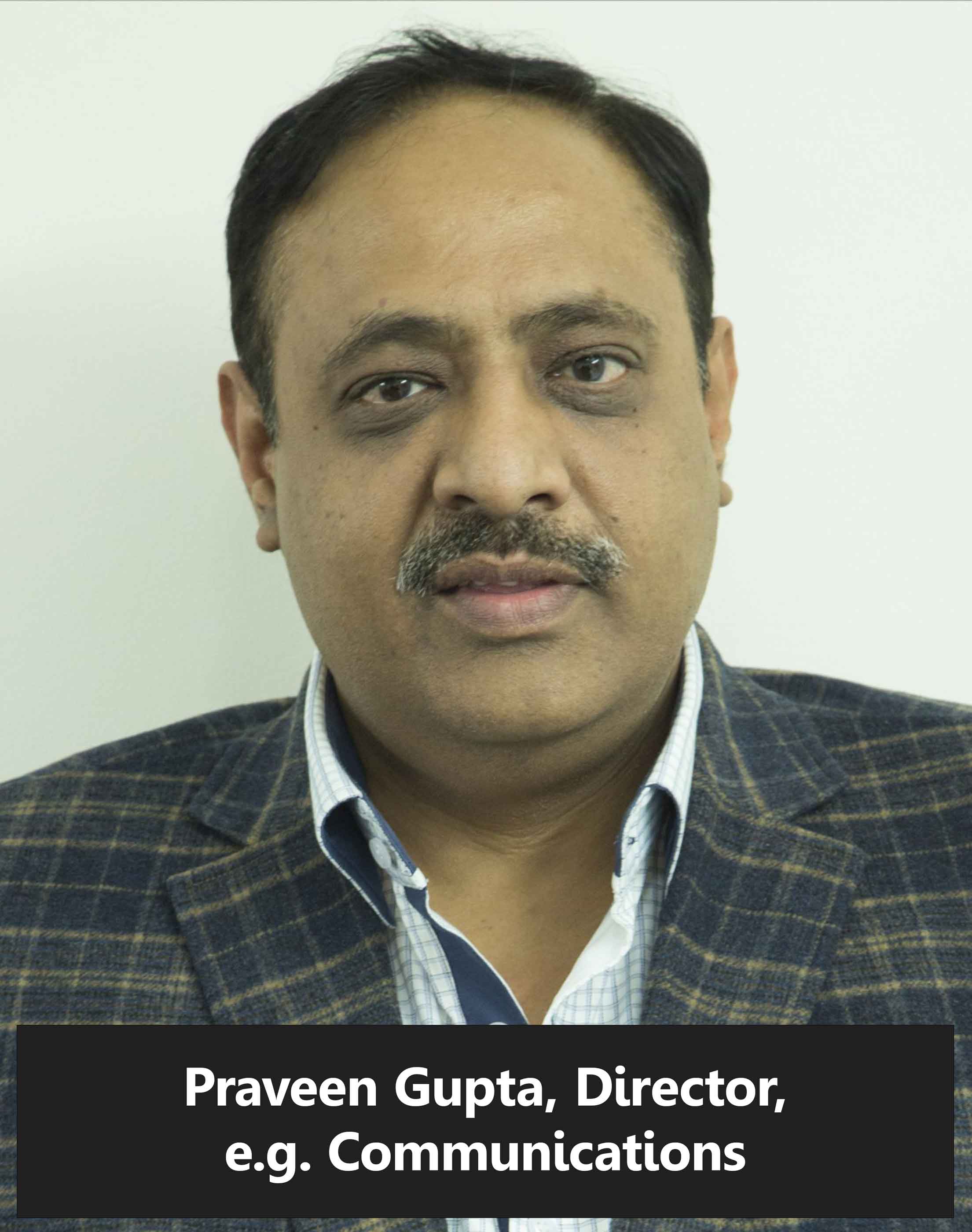 Praveen Gupta, Director, eg. communications