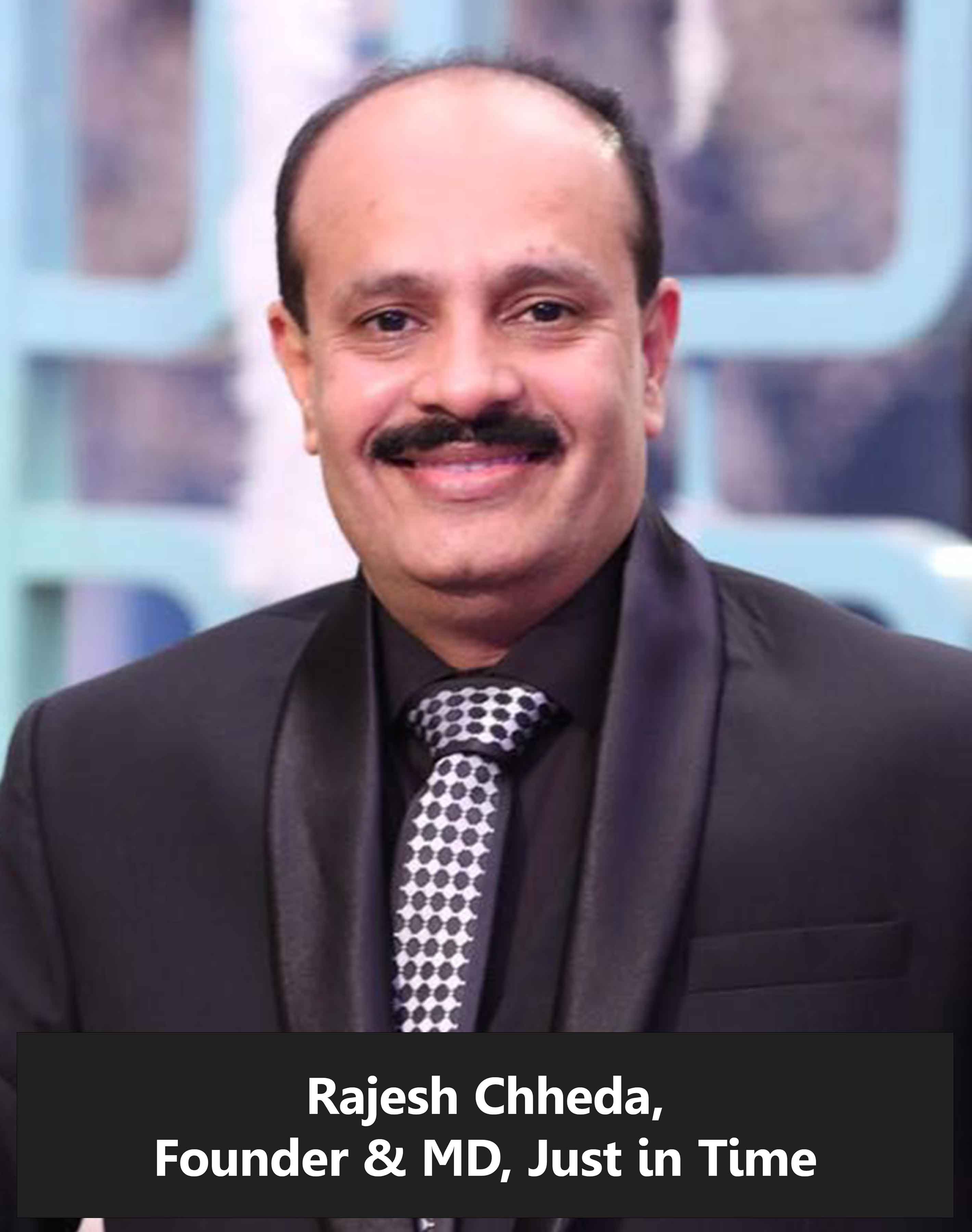 Rajesh Chheda, Just in Time