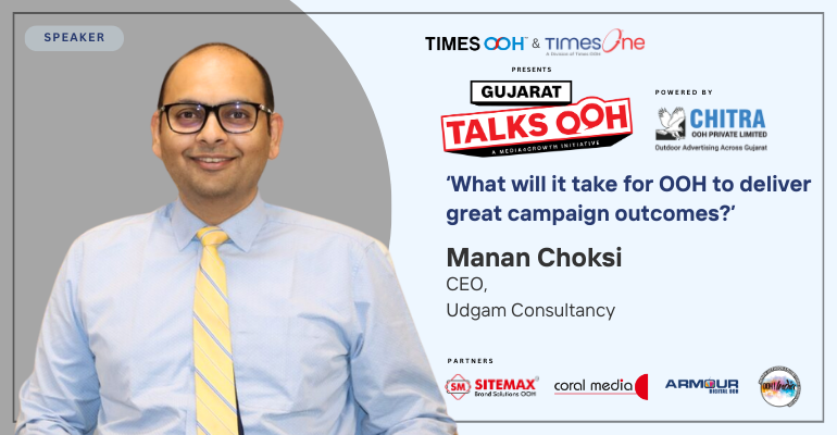 Udgam Consultancy CEO Manan Choksi, to share his perspectives on getting best outcomes from OOH advertising