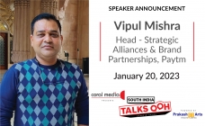 Vipul Mishra, Head - Strategic Alliances and Brand Partnerships, Paytm to speak on ‘Placing OOH in brand plans for southern markets’