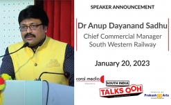 Dr Anup Dayanand Sadhu, Chief Commercial Manager, South Western Railway to deliver Keynote at South India Talks OOH on Jan 20