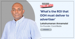 Lekshumanan Annamalai, Co-Founder, Coral Media to moderate discussion on ‘What's the RoI that OOH must deliver to advertiser?’