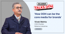 Vivek Mehta, COO (Textile), Reliance Industries to address Gujarat Talks OOH conference in Ahmedabad on April 23