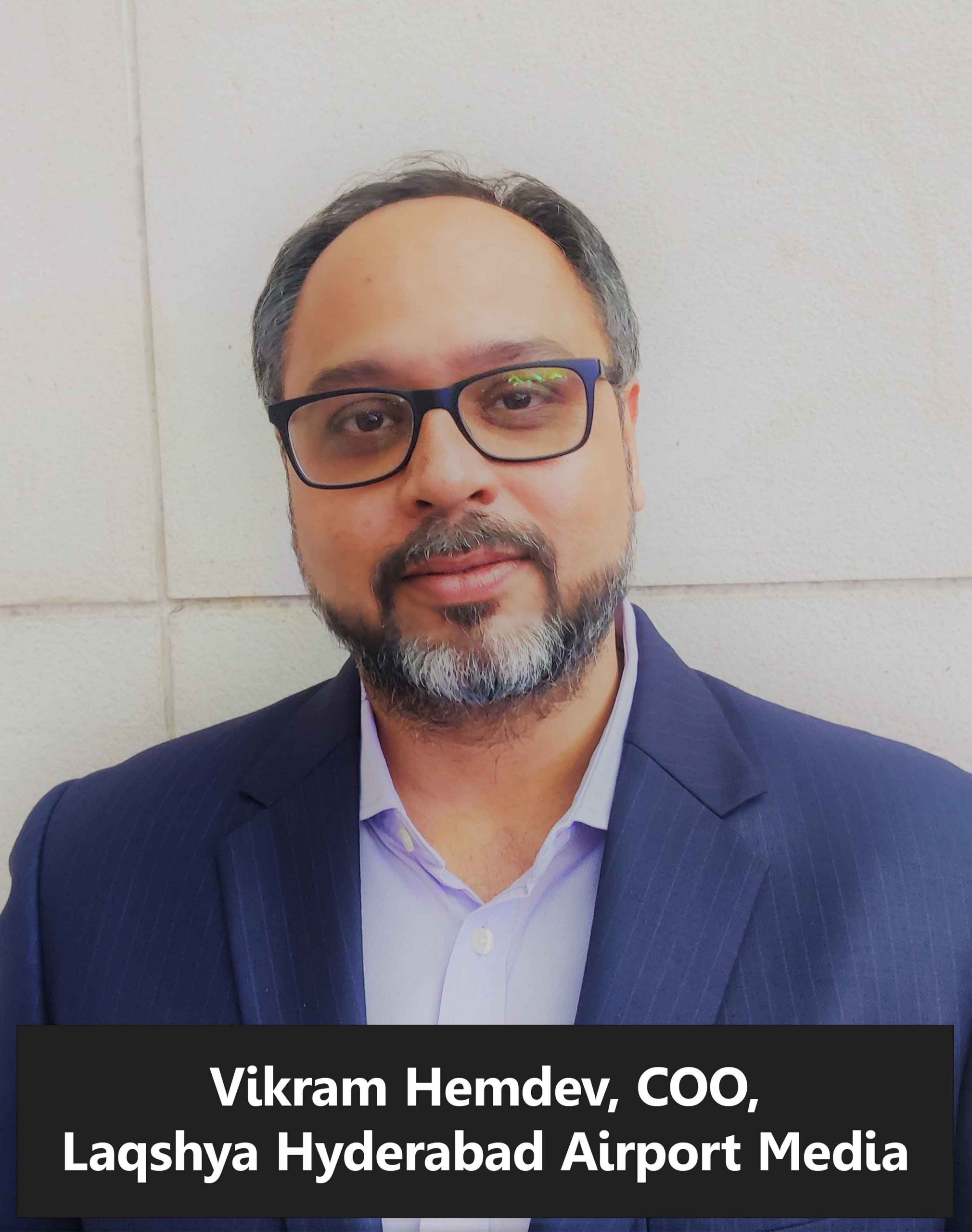 Vikram Hemdev, COO, Laqshya Hyderabad Airport Media